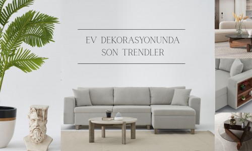 Ev Dekorasyonunda Son Trendler: Son Dönemlerin Öne Çıkan Tasarım Akımları